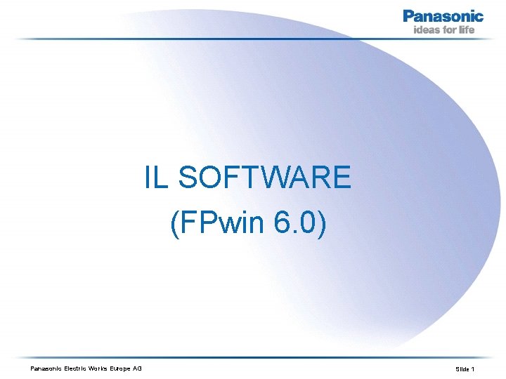 IL SOFTWARE (FPwin 6. 0) Panasonic Electric Works Europe AG Slide 1 