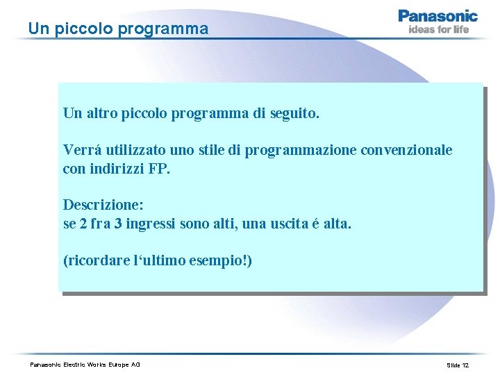 Un piccolo programma Un altro piccolo programma di seguito. Verrá utilizzato uno stile di