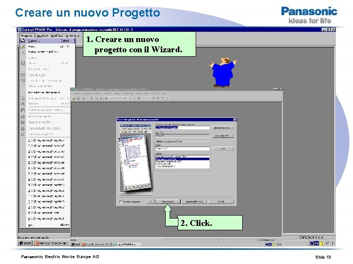 Creare un nuovo Progetto 1. Creare un nuovo progetto con il Wizard. 2. Click.