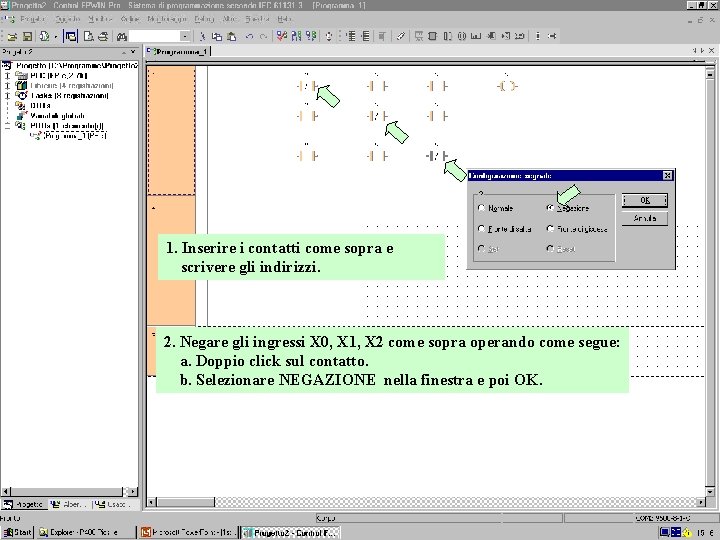 1. Inserire i contatti come sopra e scrivere gli indirizzi. 2. Negare gli ingressi