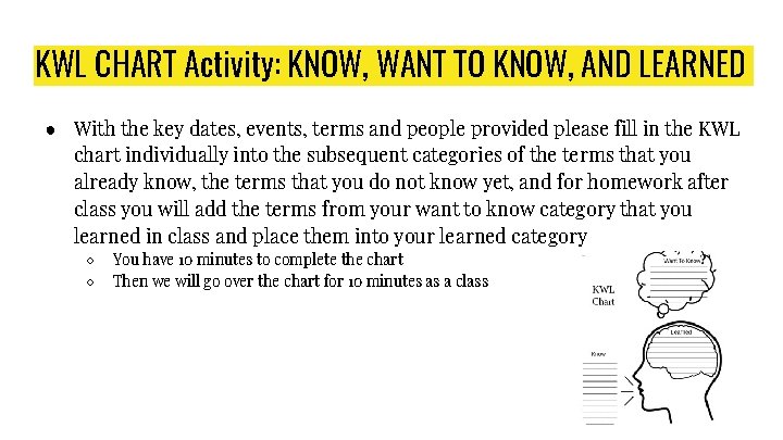 KWL CHART Activity: KNOW, WANT TO KNOW, AND LEARNED ● With the key dates,
