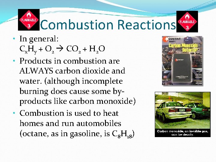 Combustion Reactions • In general: Cx. Hy + O 2 CO 2 + H