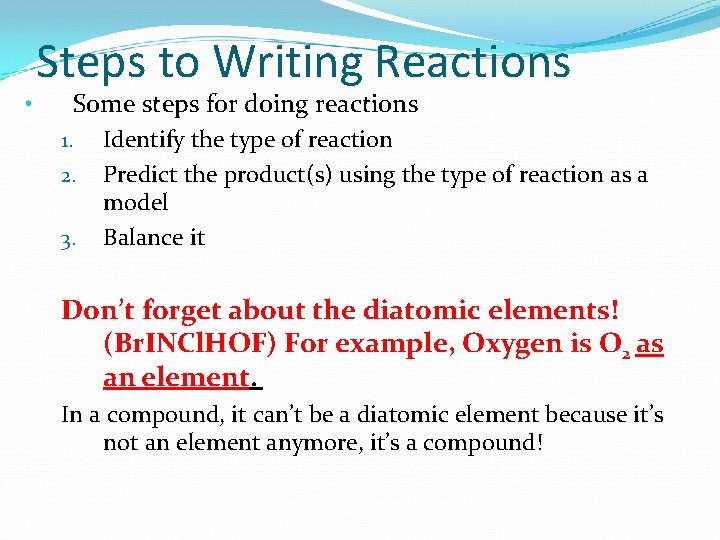  • Steps to Writing Reactions Some steps for doing reactions 1. 2. 3.