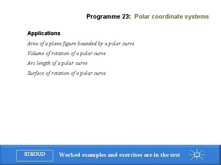 Programme 23: Polar coordinate systems Applications Area of a plane figure bounded by a