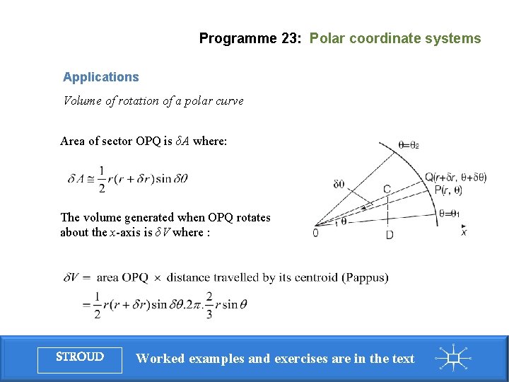 Programme 23: Polar coordinate systems Applications Volume of rotation of a polar curve Area