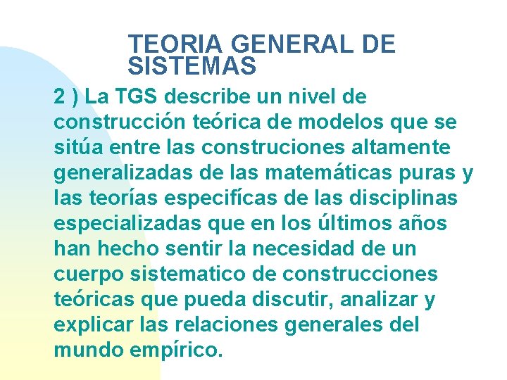 TEORIA GENERAL DE SISTEMAS 2 ) La TGS describe un nivel de construcción teórica