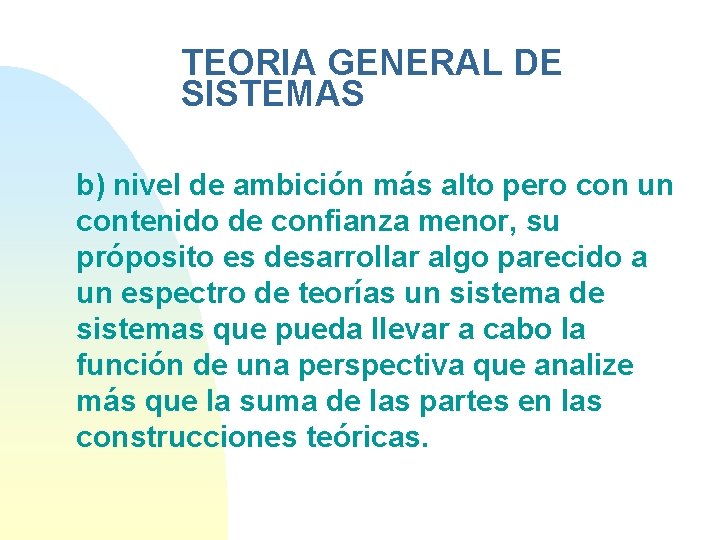 TEORIA GENERAL DE SISTEMAS b) nivel de ambición más alto pero con un contenido