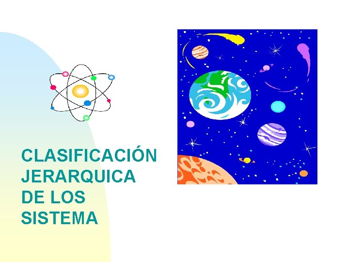 CLASIFICACIÓN JERARQUICA DE LOS SISTEMA 