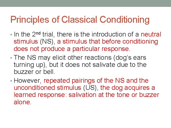Principles of Classical Conditioning • In the 2 nd trial, there is the introduction