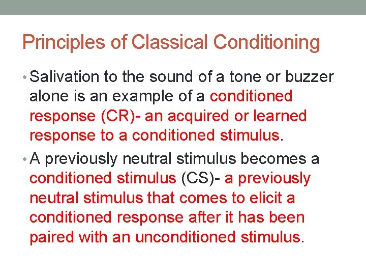 Principles of Classical Conditioning • Salivation to the sound of a tone or buzzer