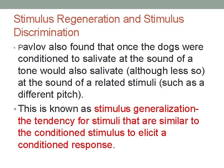 Stimulus Regeneration and Stimulus Discrimination • Pavlov also found that once the dogs were