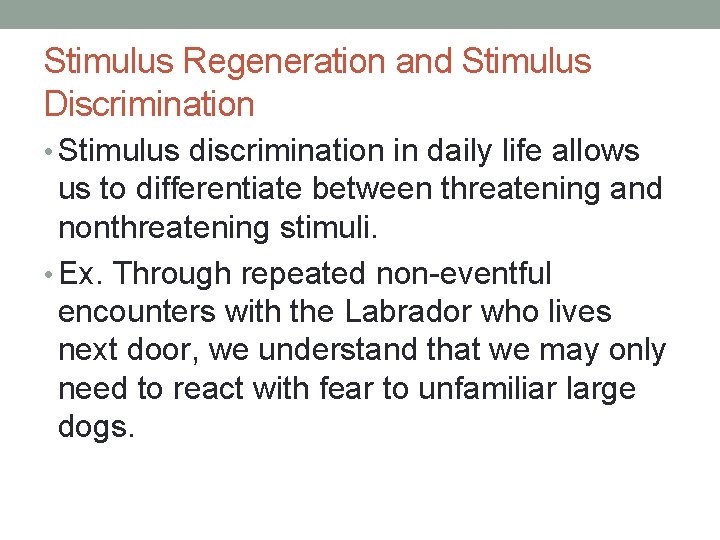 Stimulus Regeneration and Stimulus Discrimination • Stimulus discrimination in daily life allows us to