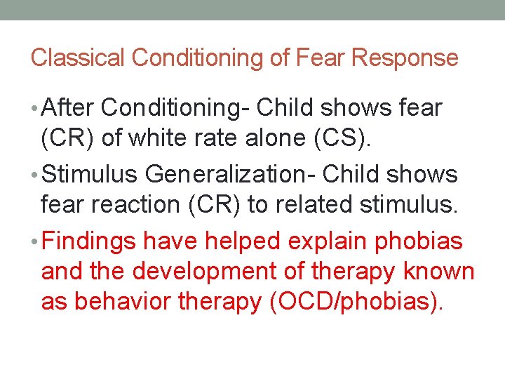 Classical Conditioning of Fear Response • After Conditioning- Child shows fear (CR) of white