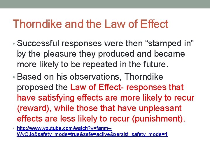 Thorndike and the Law of Effect • Successful responses were then “stamped in” by