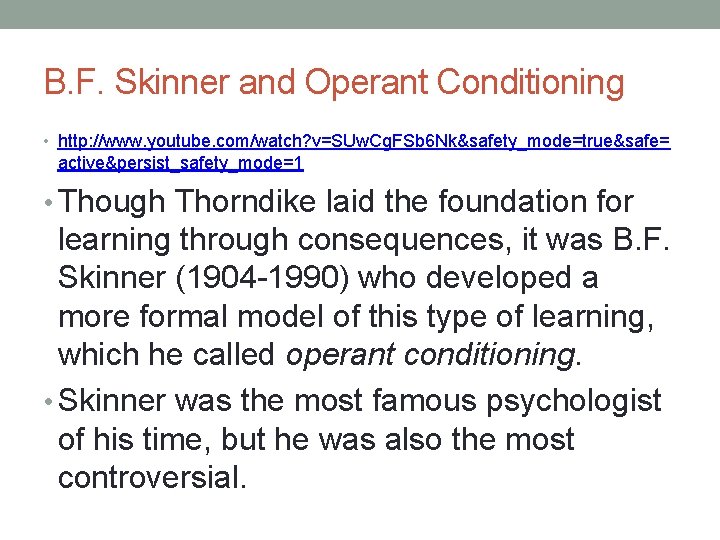 B. F. Skinner and Operant Conditioning • http: //www. youtube. com/watch? v=SUw. Cg. FSb
