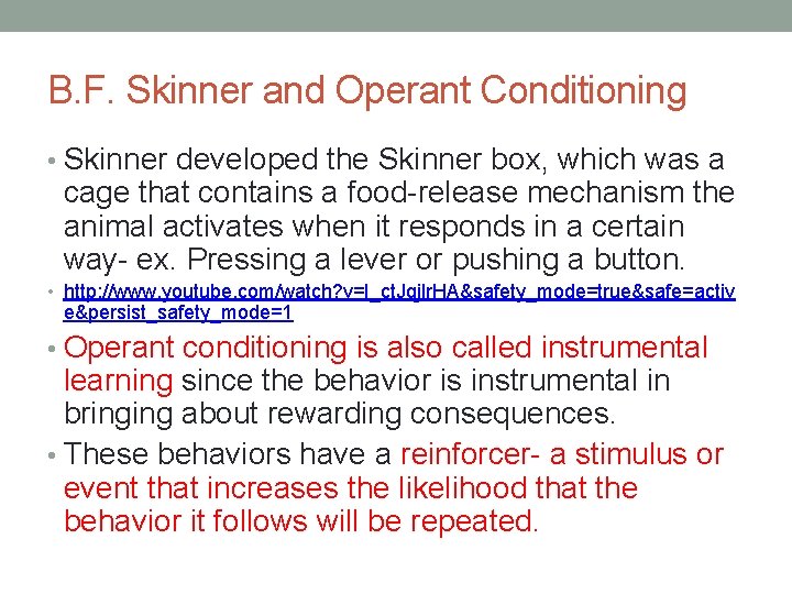 B. F. Skinner and Operant Conditioning • Skinner developed the Skinner box, which was