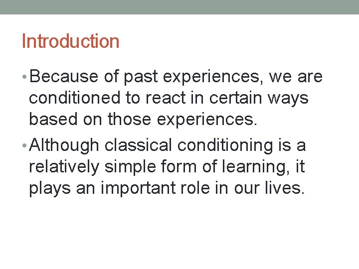 Introduction • Because of past experiences, we are conditioned to react in certain ways