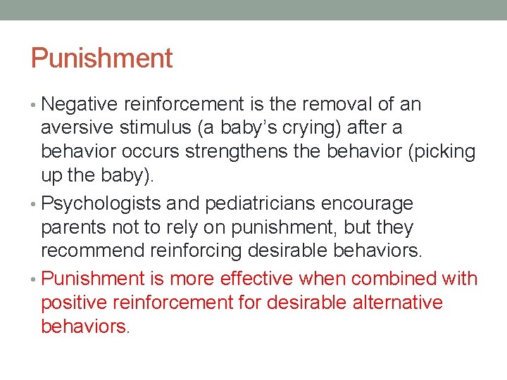 Punishment • Negative reinforcement is the removal of an aversive stimulus (a baby’s crying)