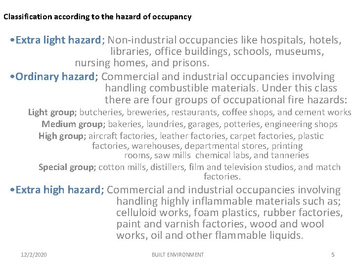 Classification according to the hazard of occupancy • Extra light hazard; Non-industrial occupancies like