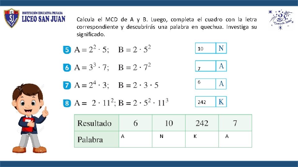 Calcula el MCD de A y B. Luego, completa el cuadro con la letra Calcula el MCD de A y B. Luego, completa el cuadro con la letra
