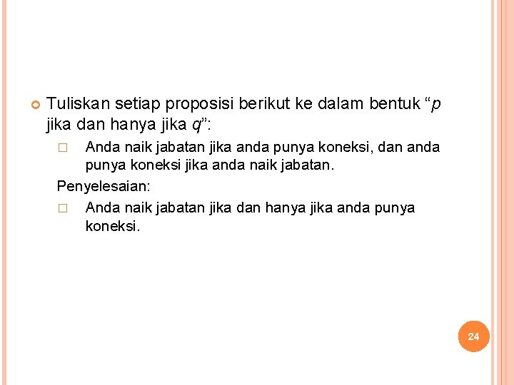  Tuliskan setiap proposisi berikut ke dalam bentuk “p jika dan hanya jika q”: