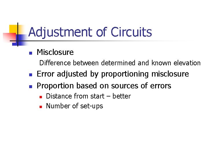 Adjustment of Circuits n Misclosure Difference between determined and known elevation n n Error