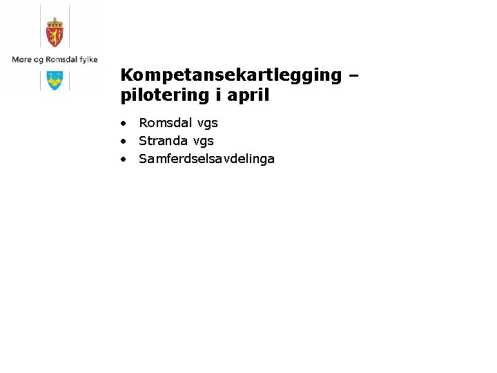 Kompetansekartlegging – pilotering i april • Romsdal vgs • Stranda vgs • Samferdselsavdelinga 