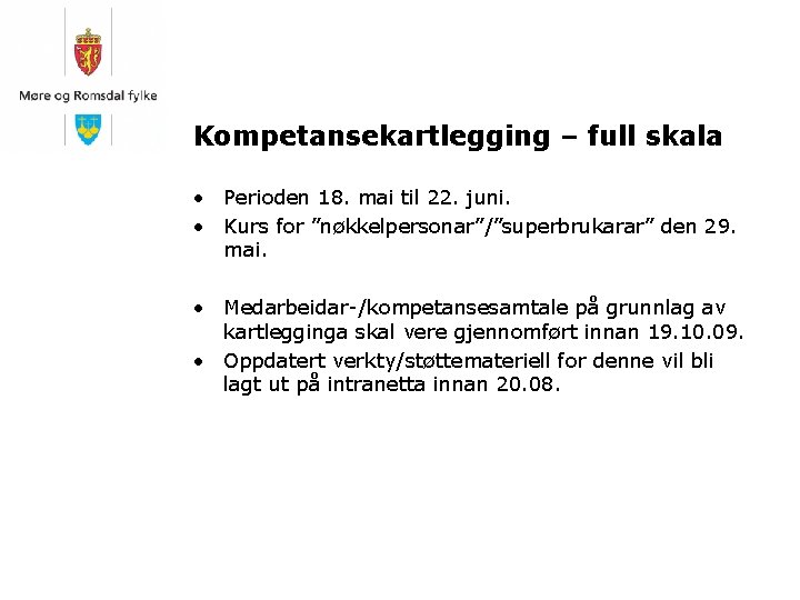 Kompetansekartlegging – full skala • Perioden 18. mai til 22. juni. • Kurs for