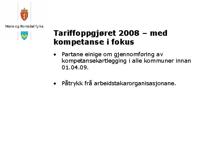 Tariffoppgjøret 2008 – med kompetanse i fokus • Partane einige om gjennomføring av kompetansekartlegging