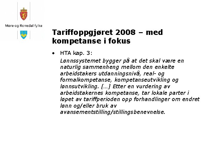 Tariffoppgjøret 2008 – med kompetanse i fokus • HTA kap. 3: Lønnssystemet bygger på