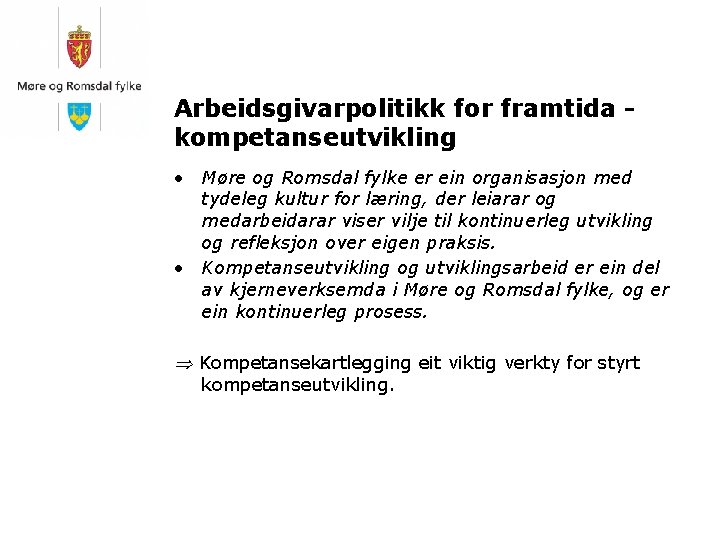 Arbeidsgivarpolitikk for framtida kompetanseutvikling • Møre og Romsdal fylke er ein organisasjon med tydeleg