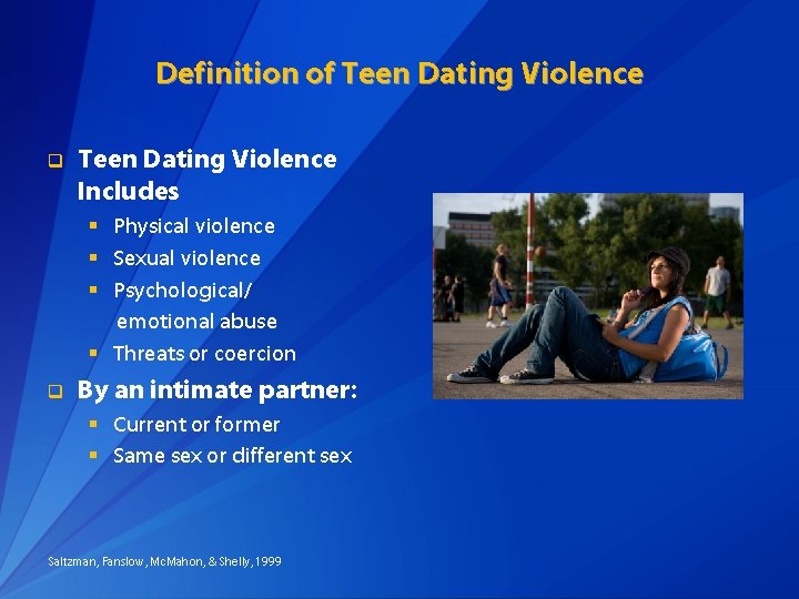 Definition of Teen Dating Violence q Teen Dating Violence Includes § Physical violence §