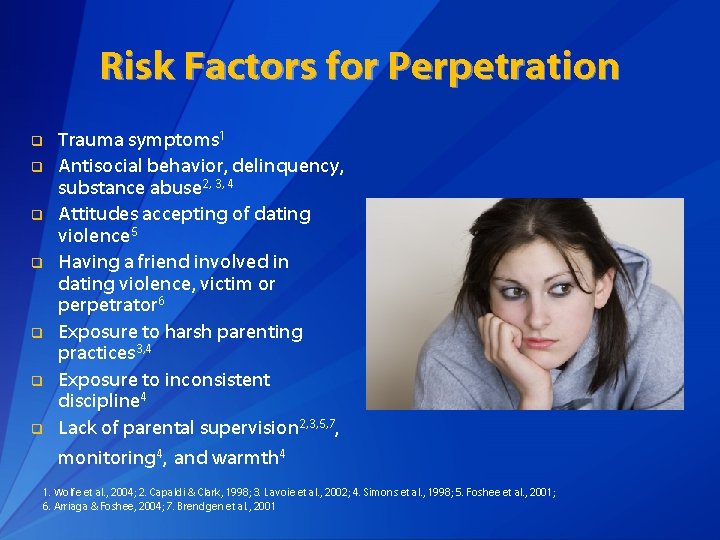 Risk Factors for Perpetration q q q q Trauma symptoms 1 Antisocial behavior, delinquency,