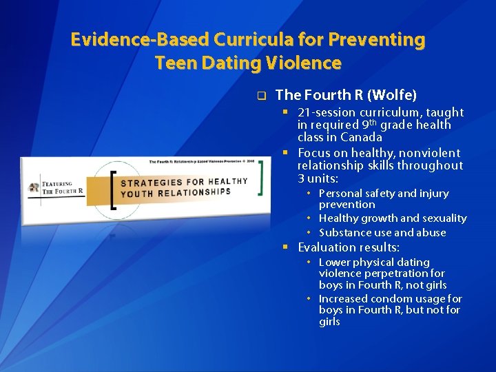 Evidence-Based Curricula for Preventing Teen Dating Violence q The Fourth R (Wolfe) § 21