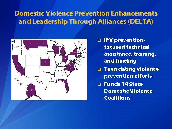 Domestic Violence Prevention Enhancements and Leadership Through Alliances (DELTA) q q q IPV preventionfocused