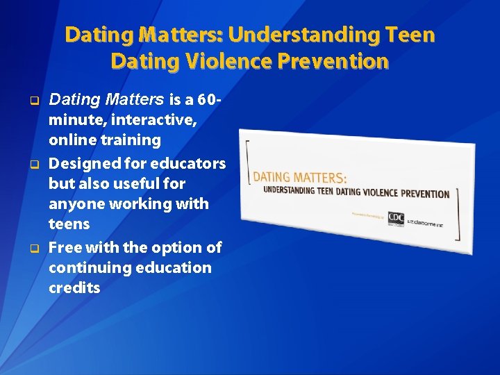 Dating Matters: Understanding Teen Dating Violence Prevention q q q Dating Matters is a