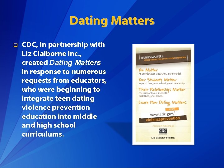 Dating Matters q CDC, in partnership with Liz Claiborne Inc. , created Dating Matters