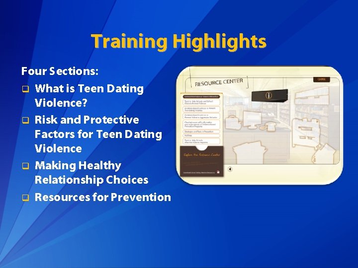 Training Highlights Four Sections: q What is Teen Dating Violence? q Risk and Protective