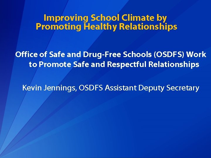 Improving School Climate by Promoting Healthy Relationships Office of Safe and Drug-Free Schools (OSDFS)