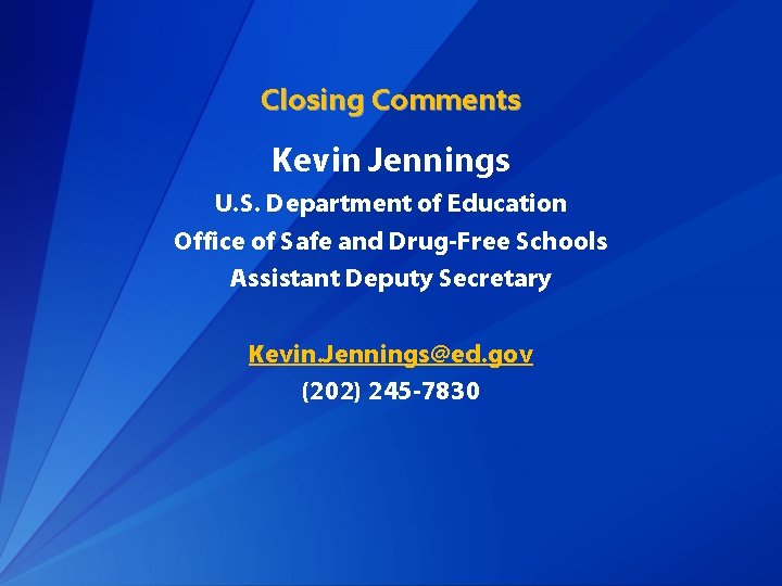 Closing Comments Kevin Jennings U. S. Department of Education Office of Safe and Drug-Free