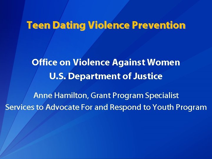 Teen Dating Violence Prevention Office on Violence Against Women U. S. Department of Justice