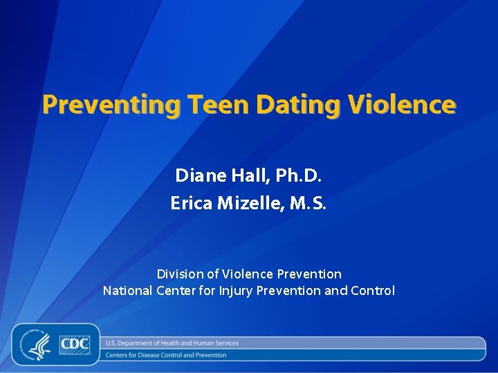 Preventing Teen Dating Violence Diane Hall, Ph. D. Erica Mizelle, M. S. Division of