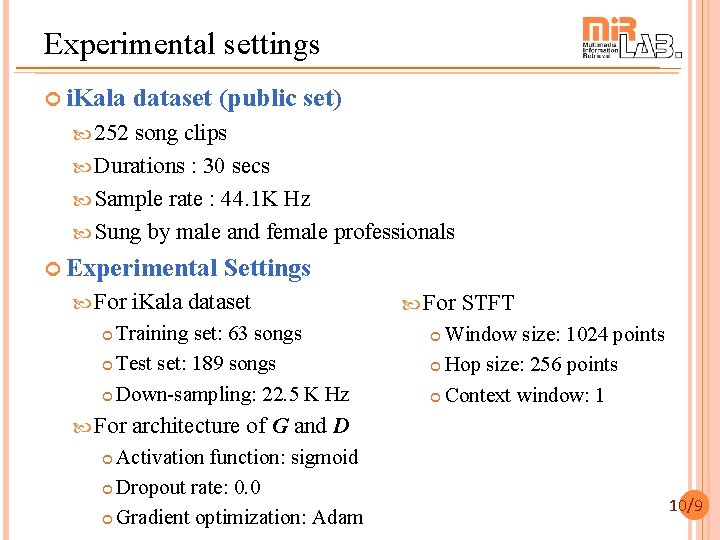 Experimental settings i. Kala dataset (public set) 252 song clips Durations : 30 secs