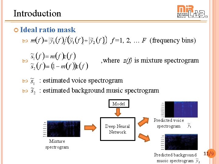 Introduction Ideal ratio mask f =1, 2, … F (frequency bins) , where z(f)