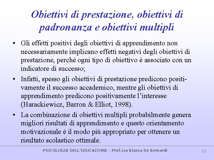 Obiettivi di prestazione, obiettivi di padronanza e obiettivi multipli • Gli effetti positivi degli