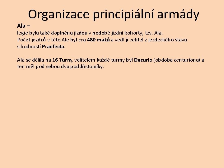 Organizace principiální armády Ala – legie byla také doplněna jízdou v podobě jízdní kohorty,