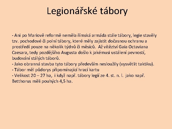 Legionářské tábory - Ani po Mariově reformě neměla římská armáda stále tábory, legie stavěly