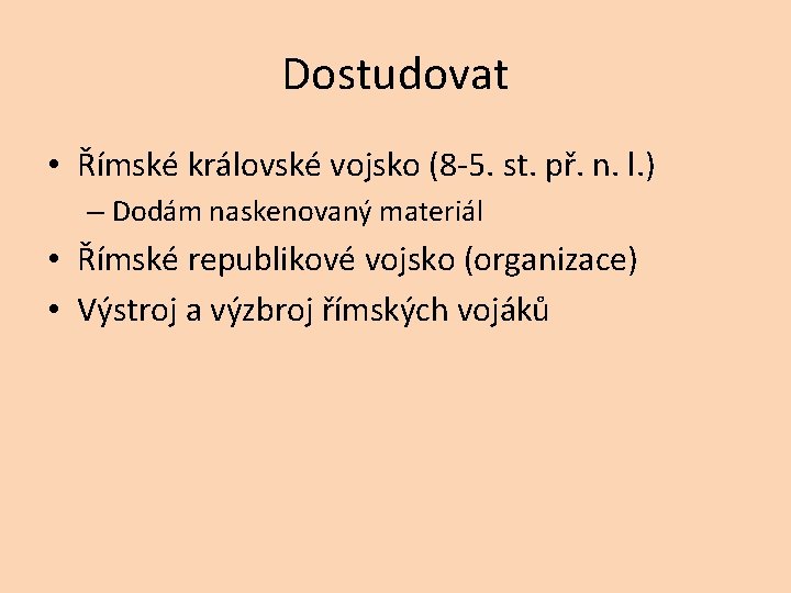 Dostudovat • Římské královské vojsko (8 -5. st. př. n. l. ) – Dodám