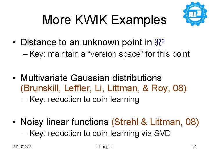 More KWIK Examples • Distance to an unknown point in <d – Key: maintain