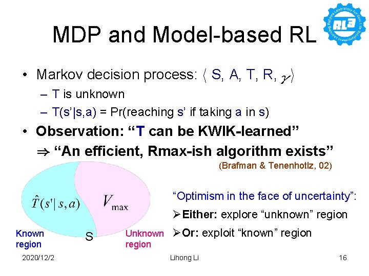 MDP and Model-based RL • Markov decision process: h S, A, T, R, i